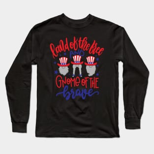 Land Of The Free And Gnome Of The Brave 4th Of July US Long Sleeve T-Shirt